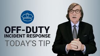 Law Enforcement Off-Duty Incident Response - Today's Tip from Lexipol