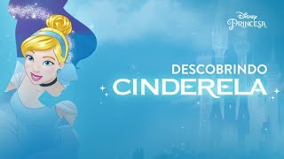 Descobrindo Cinderela | Disney Princesa