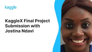 KaggleX Final Project Presentation with Jostina Ndavi