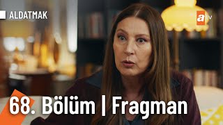 Aldatmak 68. Bölüm Fragman | "Benim artık bir yalana bile tahammülüm yok!"