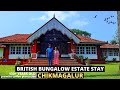 Film Shooting Bungalow | Morgan's British Bungalow | Best Home Stay in Chikmangalore | Colonial Stay