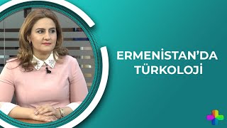 Ermenistan'da Türkoloji | Meline Anumyan | Aris Nalcı ile Gamurç