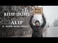 Ride Home : Alif feat. Noor Mohammad | Official Video