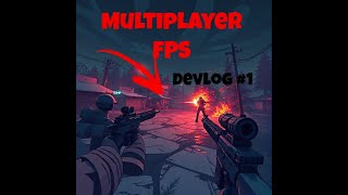multiplayer FPS devlog #1