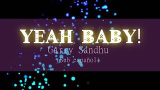 Yeah baby! - Garry Sandhu (Sub Español) | canción punjabi