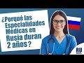 ¿POR QUÉ LAS ESPECIALIDADES MÉDICAS EN RUSIA SOLO DURAN 2 AÑOS?