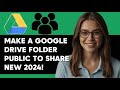 HOW TO MAKE A GOOGLE DRIVE FOLDER PUBLIC TO SHARE NEW 2024!