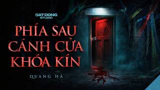 PHÍA SAU CÁNH CỬA KHÓA KÍN | Truyện ma Nguyễn Huy kể