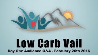 Low Carb Vail 2016 - Day One Audience Q&A