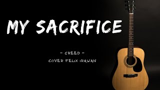 My Sacrifice - Creed - Cover felix Irawan - (Lirik lagu)