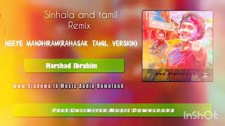 neeye mandhiram(rahasak tamil version ) |harshad ibrahim| sinhala and tamil  remix
