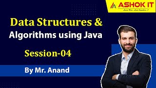 Data Structures & Algorithms using Java | Session - 04 | Ashok IT