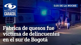 Fábrica de quesos fue víctima de delincuentes en el sur de Bogotá