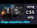 Image comparison slider using only CSS.