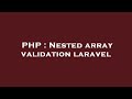 PHP : Nested array validation laravel