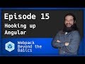 Webpack - Ep. 15 - Hooking up Angular