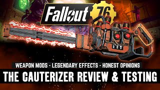 Fallout 76 - The Cauterizer // NEW 4 STAR LEGENDARY // Full Review \u0026 Guide - Best Mods \u0026 Perks