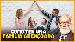 COMO TER UMA FAMÍLIA ABENÇOADA | Rev. Augustus Nicodemus