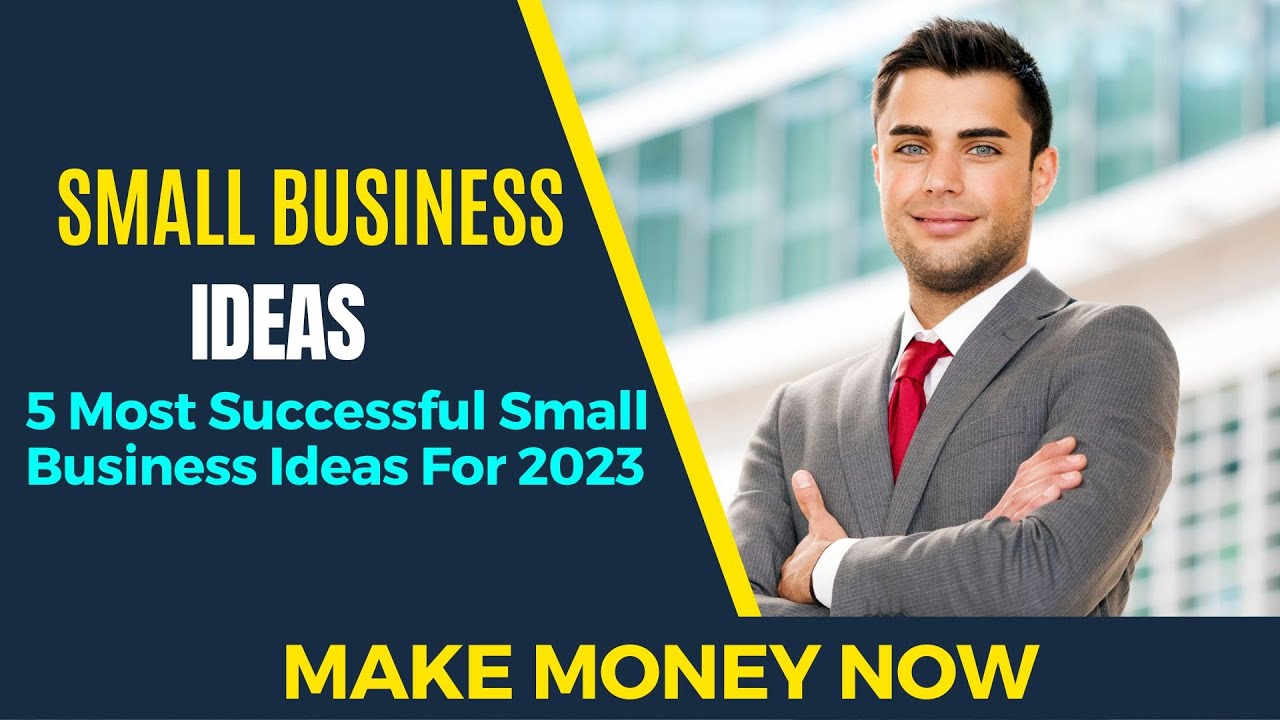 5 Most Successful Small Business Ideas For 2023 - Make Money After ...