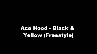 Ace Hood - ''Black and Yellow'' (Freestyle)