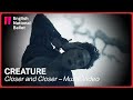 Creature by Akram Khan: Closer and Closer | English National Ballet