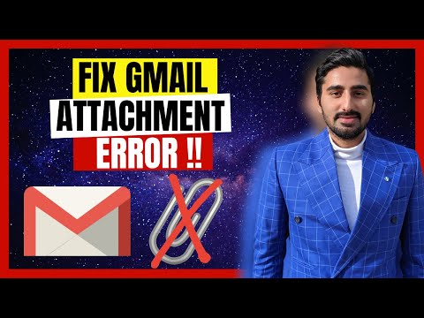 Attachment Error in Gmail - Quick FIX