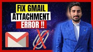 Attachment Error in Gmail - Quick FIX