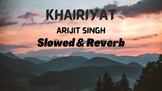 KHAIRIYAT | ARIJIT SINGH | SLOWED REVERB | ELEVATE MUSIC | LOFI