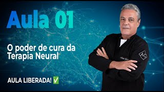 AULA 01 | O poder de cura da Terapia Neural