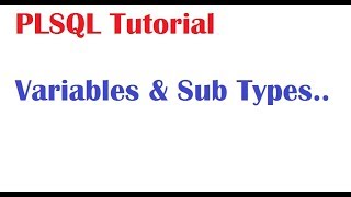 PL/SQL Tutorial 2, PLSQL Variables & SubTypes Tutorial