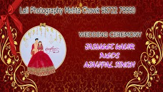 WEDDING Ceremony // JASMEET KAUR WEDS AJAYPAL SINGH // Lali Photography Mehta Chowk Mb 98722 79990