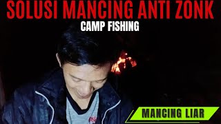 SOLUSI MANCING ANTI ZONK.CAMP FISHING ✔️MANCING LIAR