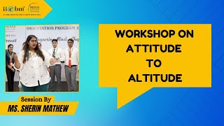 || Workshop Attitude to Altitude by Ms. Sherin Mathew, Founder, Upskill Studio || Induction 2023 ||