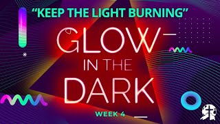 [11AM Traditions] Glow in the Dark: Keep the Light Burning (Week 4)