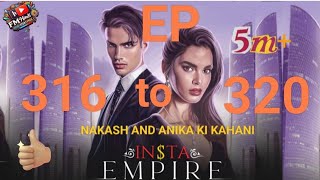 INSTA EMPIRE EPISODE 316 TO 320