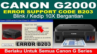 Cara Mengatasi Canon G2000 error Support Code B203 Dan Blinking 10X