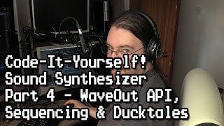 Code-It-Yourself! Sound Synthesizer #4 - Waveout API, Sequencing & Ducktales