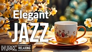 Elegant Smooth Morning Jazz ☕Relaxing Spring Coffee Jazz Music & Bossa Nova Piano for Positive Moods