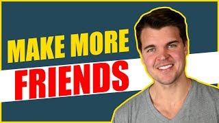 5 Ways How to Be More Likeable and Make More Friends