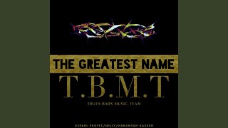 The Greatest Name T.B.M.T Truth Bars Music Team