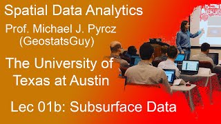 01b Spatial Data Analytics: Subsurface Data