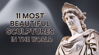 11 Most Beautiful Sculptures in the World