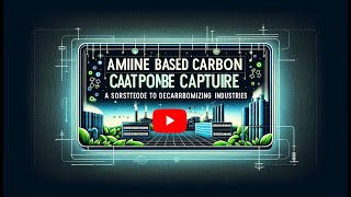 Operating Difficulties in Amine Based Carbon Capture: A great process to achieve NetZero carbon.