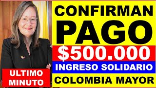 Confirman Cuando Inicia Pago de Ingreso Solidario $500.000 Y Bono Pensional Colombia Mayor