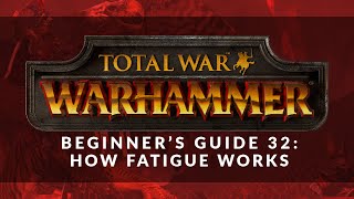 Total War: Warhammer - Beginner's Guide 32: How Fatigue Works