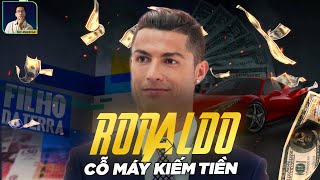 CRISTIANO RONALDO | CỖ MÁY KIẾM TIỀN CỦA THẾ GIỚI BÓNG ĐÁ