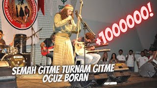 Semah Gitme turnam gitme - Oğuz Boran