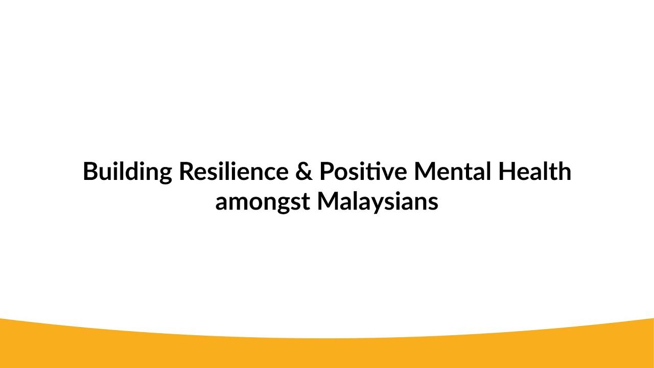 Building Resilience & Positive Mental Health Amongst Malaysians - YouTube