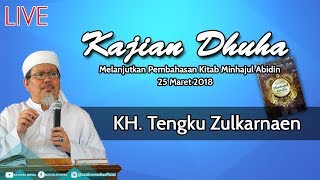 Kajian Dhuha | KH Tengku Zulkarnaen | 25 Maret 2018