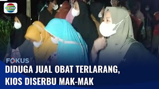 Diduga Jual Obat Terlarang, Kios Diserbu Mak-Mak | Fokus